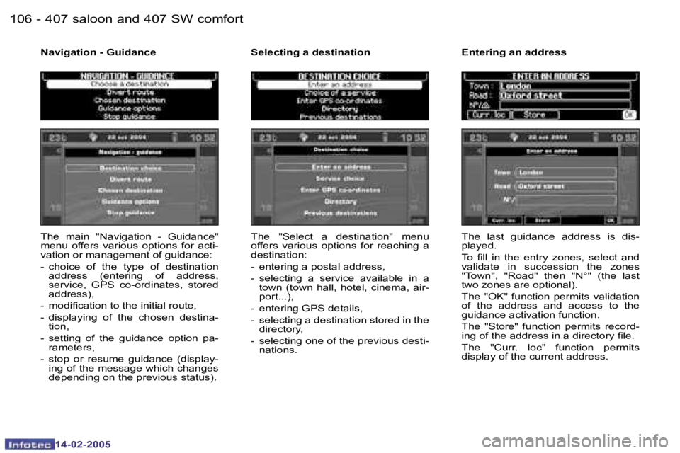Peugeot 407 2005  Owners Manual �1�0�6 �-
�1�4�-�0�2�-�2�0�0�5
�1�0�7
�-
�1�4�-�0�2�-�2�0�0�5
�T�h�e�  �m�a�i�n�  �"�N�a�v�i�g�a�t�i�o�n�  �-�  �G�u�i�d�a�n�c�e�"�  
�m�e�n�u�  �o�f�f�e�r�s�  �v�a�r�i�o�u�s�  �o�p�t�i�o�n�s�