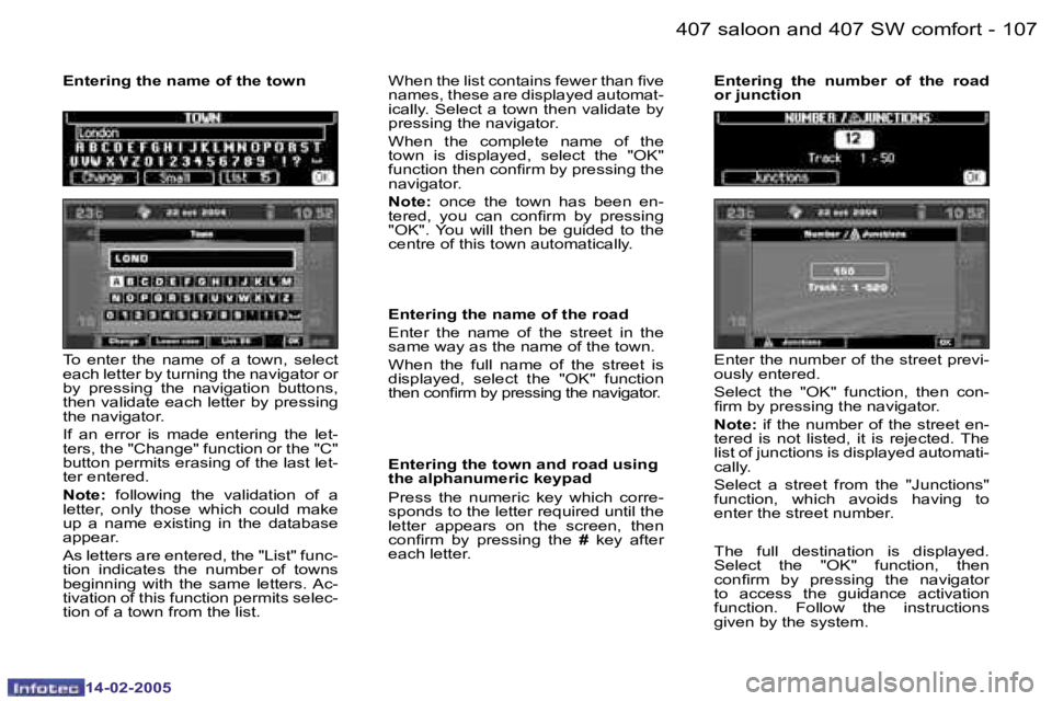 Peugeot 407 2005  Owners Manual �1�0�6 �-
�1�4�-�0�2�-�2�0�0�5
�1�0�7
�-
�1�4�-�0�2�-�2�0�0�5
�T�o�  �e�n�t�e�r�  �t�h�e�  �n�a�m�e�  �o�f�  �a�  �t�o�w�n�,�  �s�e�l�e�c�t�  
�e�a�c�h� �l�e�t�t�e�r� �b�y� �t�u�r�n�i�n�g� �t�h�e� �n�