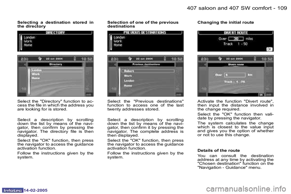 Peugeot 407 2005  Owners Manual �1�0�8 �-
�1�4�-�0�2�-�2�0�0�5
�1�0�9
�-
�1�4�-�0�2�-�2�0�0�5
�S�e�l�e�c�t� �t�h�e� �"�D�i�r�e�c�t�o�r�y�"� �f�u�n�c�t�i�o�n� �t�o� �a�c�- 
�c�e�s�s� �t�h�e� �i�l�e� �i�n� �w�h�i�c�h� �t�h�e� 