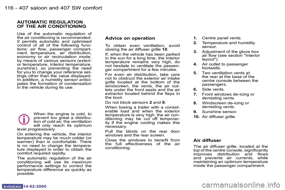 Peugeot 407 2005  Owners Manual �1�1�6 �-
�1�4�-�0�2�-�2�0�0�5
�1�1�7
�-
�1�4�-�0�2�-�2�0�0�5
�A�d�v�i�c�e� �o�n� �o�p�e�r�a�t�i�o�n
�T�o�  �o�b�t�a�i�n�  �e�v�e�n�  �v�e�n�t�i�l�a�t�i�o�n�,�  �a�v�o�i�d�  
�c�l�o�s�i�n�g� �t�h�e� �