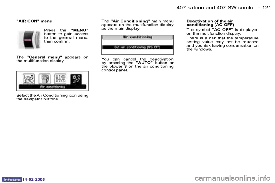 Peugeot 407 2005  Owners Manual �1�2�0 �-
�1�4�-�0�2�-�2�0�0�5
�1�2�1
�-
�1�4�-�0�2�-�2�0�0�5
�"�A�I�R� �C�O�N�"� �m�e�n�u
�P�r�e�s�s�  �t�h�e� �"�M�E�N�U�"� 
�b�u�t�t�o�n�  �t�o�  �g�a�i�n�  �a�c�c�e�s�s�  
�t�o�  �