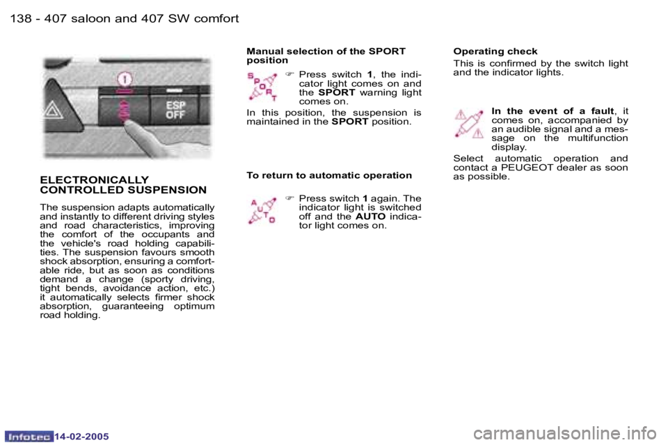 Peugeot 407 2005  Owners Manual �1�3�8 �-
�1�4�-�0�2�-�2�0�0�5
�1�3�9
�-
�1�4�-�0�2�-�2�0�0�5
�F
� �P�r�e�s�s�  �s�w�i�t�c�h�  �1�,�  �t�h�e�  �i�n�d�i�-
�c�a�t�o�r�  �l�i�g�h�t�  �c�o�m�e�s�  �o�n�  �a�n�d�  
�t�h�e�  �S�P�O�R�T � 