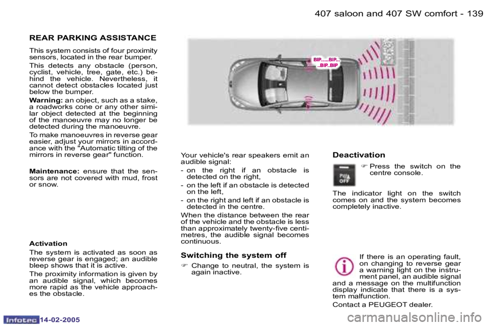 Peugeot 407 2005  Owners Manual �1�3�8 �-
�1�4�-�0�2�-�2�0�0�5
�1�3�9
�-
�1�4�-�0�2�-�2�0�0�5
�R�E�A�R� �P�A�R�K�I�N�G� �A�S�S�I�S�T�A�N�C�E
�T�h�i�s� �s�y�s�t�e�m� �c�o�n�s�i�s�t�s� �o�f� �f�o�u�r� �p�r�o�x�i�m�i�t�y�  
�s�e�n�s�o�