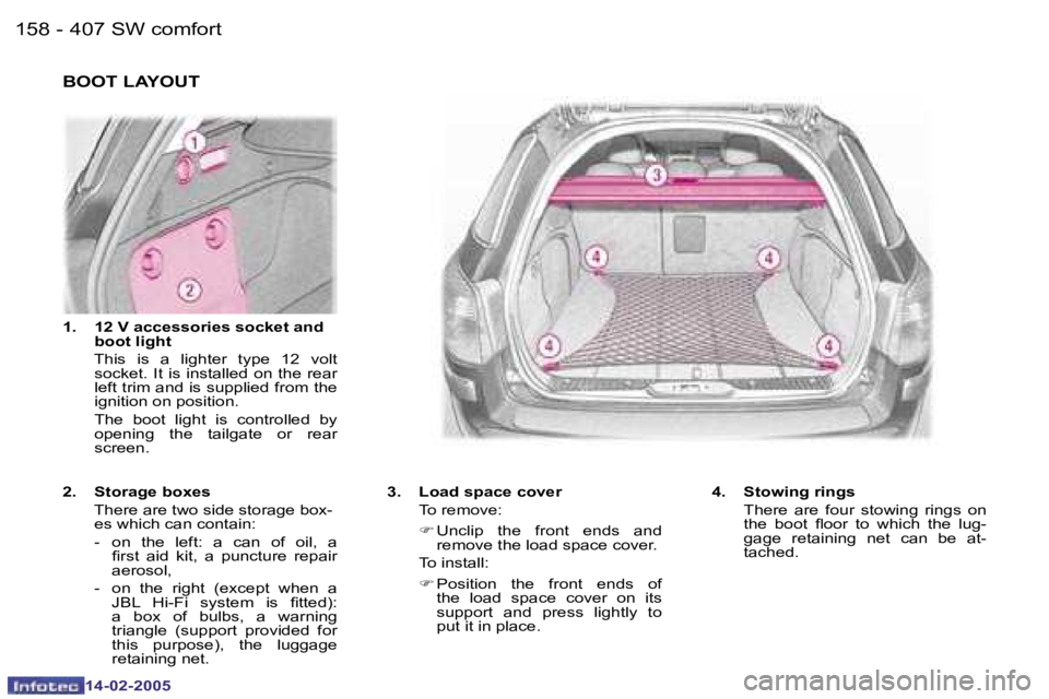 Peugeot 407 2005  Owners Manual �1�5�8 �-�1�5�9
�-
�B�O�O�T� �L�A�Y�O�U�T
�3�.�  �L�o�a�d� �s�p�a�c�e� �c�o�v�e�r 
�  �T�o� �r�e�m�o�v�e�: 
� 
�F� �U�n�c�l�i�p�  �t�h�e�  �f�r�o�n�t�  �e�n�d�s�  �a�n�d� 
�r�e�m�o�v�e� �t�h�e� �l�o�a