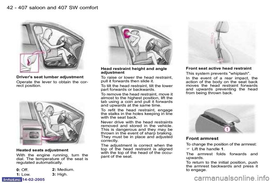 Peugeot 407 2005 Service Manual �4�2 �-
�1�4�-�0�2�-�2�0�0�5
�4�3
�-
�1�4�-�0�2�-�2�0�0�5
�H�e�a�d� �r�e�s�t�r�a�i�n�t� �h�e�i�g�h�t� �a�n�d� �a�n�g�l�e�  
�a�d�j�u�s�t�m�e�n�t 
�T�o�  �r�a�i�s�e�  �o�r�  �l�o�w�e�r�  �t�h�e�  �h�e�