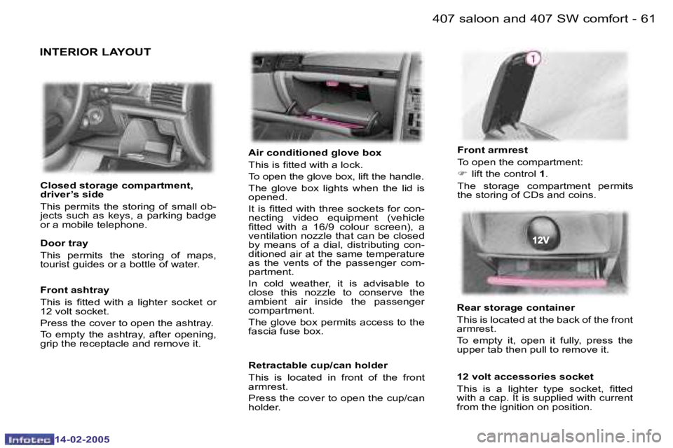 Peugeot 407 2005 Repair Manual �6�0 �-
�1�4�-�0�2�-�2�0�0�5
�6�1
�-
�1�4�-�0�2�-�2�0�0�5
�I�N�T�E�R�I�O�R� �L�A�Y�O�U�T
�A�i�r� �c�o�n�d�i�t�i�o�n�e�d� �g�l�o�v�e� �b�o�x 
�T�h�i�s� �i�s� �i�t�t�e�d� �w�i�t�h� �a� �l�o�c�k�. 
�T�o�