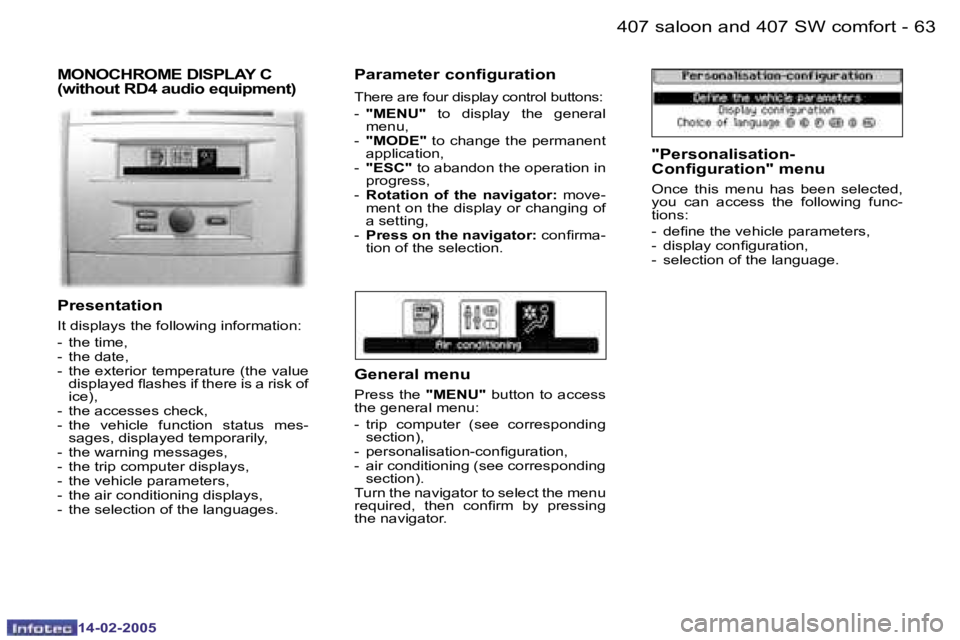 Peugeot 407 2005 Manual PDF �6�2 �-
�1�4�-�0�2�-�2�0�0�5
�6�3
�-
�1�4�-�0�2�-�2�0�0�5
�M�O�N�O�C�H�R�O�M�E� �D�I�S�P�L�A�Y� �C�  
�(�w�i�t�h�o�u�t� �R�D�4� �a�u�d�i�o� �e�q�u�i�p�m�e�n�t�)
�P�r�e�s�e�n�t�a�t�i�o�n
�I�t� �d�i�s�p