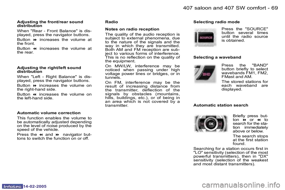 Peugeot 407 2005 Manual PDF �6�8 �-
�1�4�-�0�2�-�2�0�0�5
�6�9
�-
�1�4�-�0�2�-�2�0�0�5
�A�d�j�u�s�t�i�n�g� �t�h�e� �f�r�o�n�t�/�r�e�a�r� �s�o�u�n�d�  
�d�i�s�t�r�i�b�u�t�i�o�n 
�W�h�e�n�  �"�R�e�a�r�  �-�  �F�r�o�n�t�  �B�a�l
