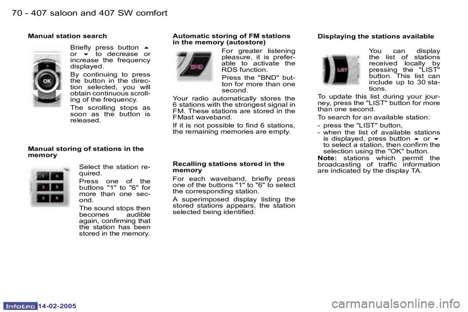 Peugeot 407 2005 Manual PDF �7�0 �-
�1�4�-�0�2�-�2�0�0�5
�7�1
�-
�1�4�-�0�2�-�2�0�0�5
�M�a�n�u�a�l� �s�t�a�t�i�o�n� �s�e�a�r�c�h
�B�r�i�e�l�y�  �p�r�e�s�s�  �b�u�t�t�o�n�  �5� 
�o�r�  �6�  �t�o�  �d�e�c�r�e�a�s�e�  �o�r� 
�i�n�c