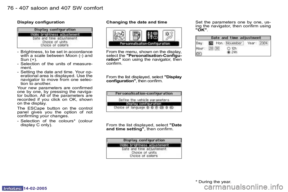 Peugeot 407 2005 Manual Online �7�6 �-
�1�4�-�0�2�-�2�0�0�5
�7�7
�-
�1�4�-�0�2�-�2�0�0�5
�D�i�s�p�l�a�y� �c�o�n�i�g�u�r�a�t�i�o�n �C�h�a�n�g�i�n�g� �t�h�e� �d�a�t�e� �a�n�d� �t�i�m�e
�S�e�t�  �t�h�e�  �p�a�r�a�m�e�t�e�r�s�  �o�n�e�