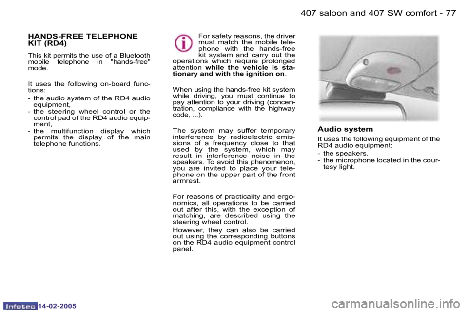 Peugeot 407 2005 Manual Online �7�6 �-
�1�4�-�0�2�-�2�0�0�5
�7�7
�-
�1�4�-�0�2�-�2�0�0�5
�H�A�N�D�S�-�F�R�E�E� �T�E�L�E�P�H�O�N�E�  
�K�I�T� �(�R�D�4�)
�T�h�i�s� �k�i�t� �p�e�r�m�i�t�s� �t�h�e� �u�s�e� �o�f� �a� �B�l�u�e�t�o�o�t�h�
