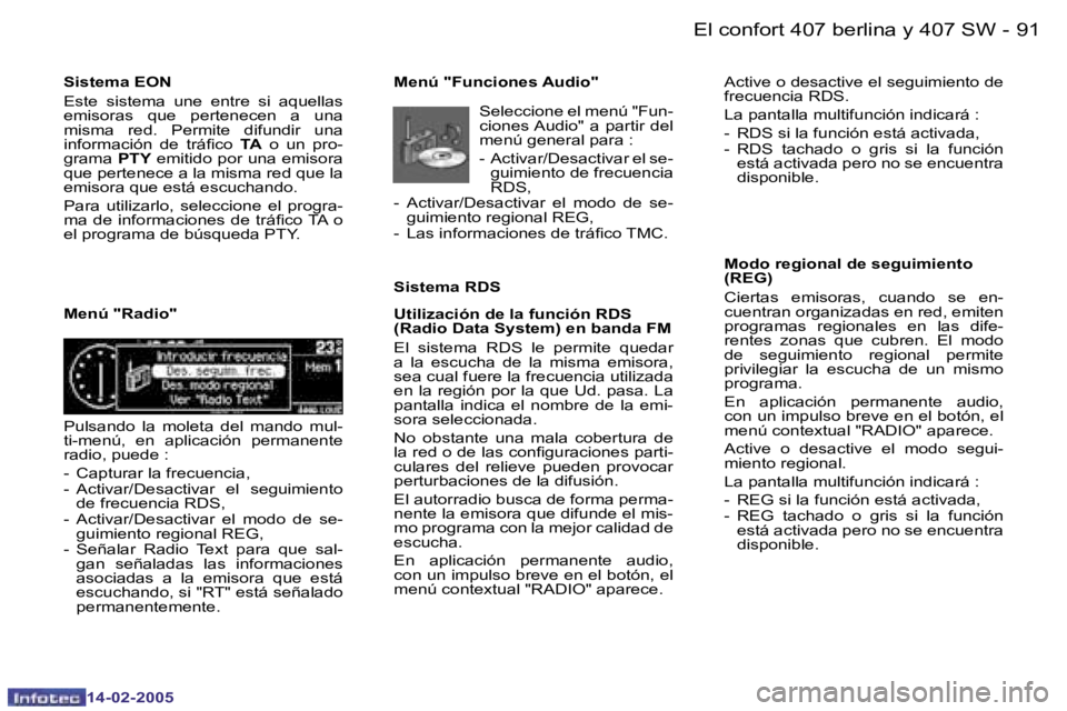 Peugeot 407 2005  Manual del propietario (in Spanish) �9�0 �-
�1�4�-�0�2�-�2�0�0�5
�9�1
�-
�1�4�-�0�2�-�2�0�0�5
�S�i�s�t�e�m�a� �E�O�N�  
�E�s�t�e�  �s�i�s�t�e�m�a�  �u�n�e�  �e�n�t�r�e�  �s�i�  �a�q�u�e�l�l�a�s�  
�e�m�i�s�o�r�a�s�  �q�u�e�  �p�e�r�t�e�
