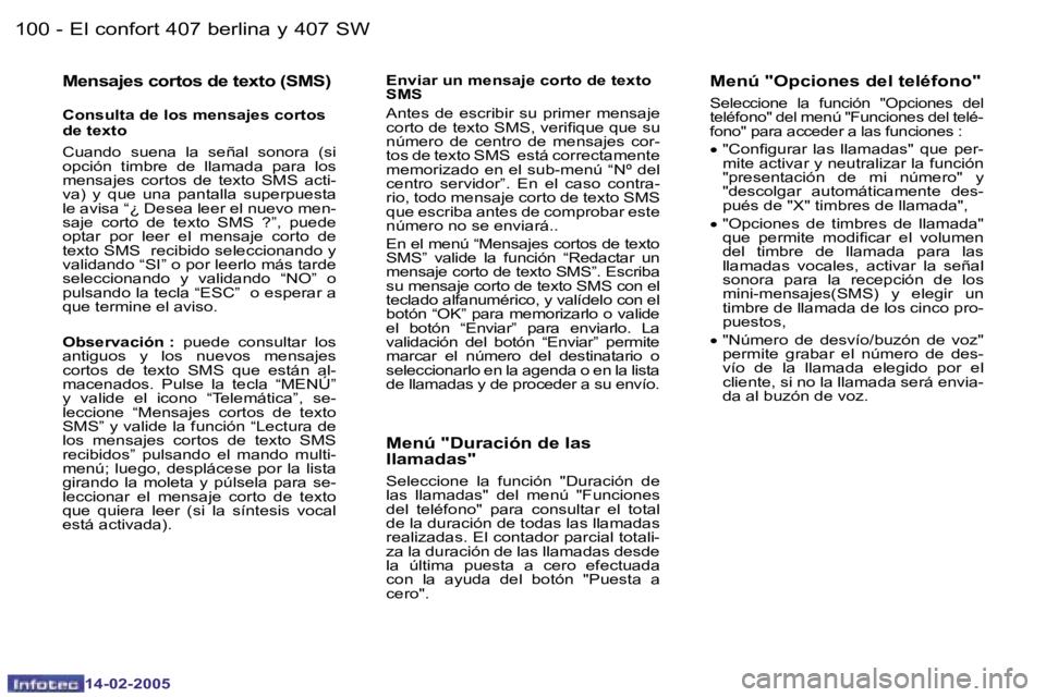 Peugeot 407 2005  Manual del propietario (in Spanish) �1�0�0 �-
�1�4�-�0�2�-�2�0�0�5
�1�0�1
�-
�1�4�-�0�2�-�2�0�0�5
�M�e�n�s�a�j�e�s� �c�o�r�t�o�s� �d�e� �t�e�x�t�o� �(�S�M�S�)
�C�o�n�s�u�l�t�a� �d�e� �l�o�s� �m�e�n�s�a�j�e�s� �c�o�r�t�o�s�  
�d�e� �t�e�