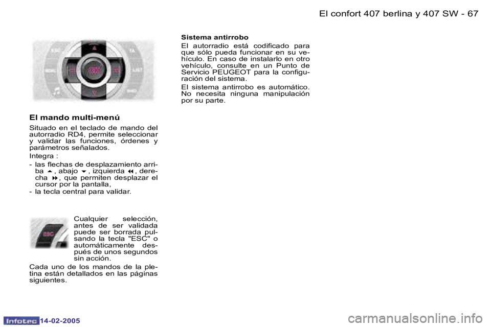 Peugeot 407 2005  Manual del propietario (in Spanish) �6�6 �-
�1�4�-�0�2�-�2�0�0�5
�6�7
�-
�1�4�-�0�2�-�2�0�0�5
�E�l� �m�a�n�d�o� �m�u�l�t�i�-�m�e�n�ú
�S�i�t�u�a�d�o�  �e�n�  �e�l�  �t�e�c�l�a�d�o�  �d�e�  �m�a�n�d�o�  �d�e�l�  
�a�u�t�o�r�r�a�d�i�o�  �