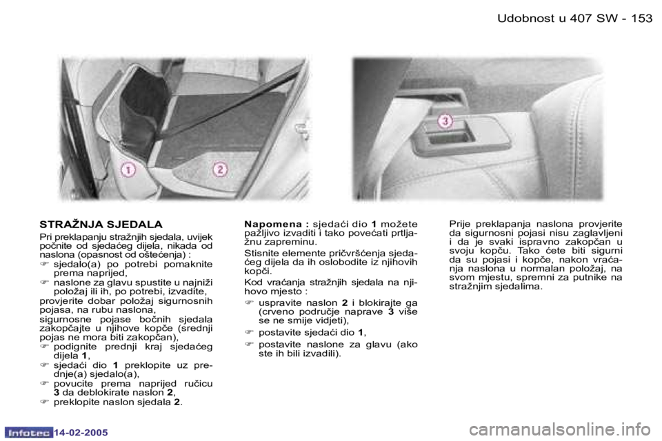 Peugeot 407 2005  Vodič za korisnike (in Croatian) �1�5�2�1�5�3
�U�d�o�b�n�o�s�t� �u� �4�0�7� �S�W
�-
�S�T�R�A�Ž�N�J�A� �S�J�E�D�A�L�A
�P�r�i� �p�r�e�k�l�a�p�a�n�j�u� �s�t�r�a�ž�n�j�i�h� �s�j�e�d�a�l�a�,� �u�v�i�j�e�k�  
�p�o�č�n�i�t�e�  �o�d�  �s�