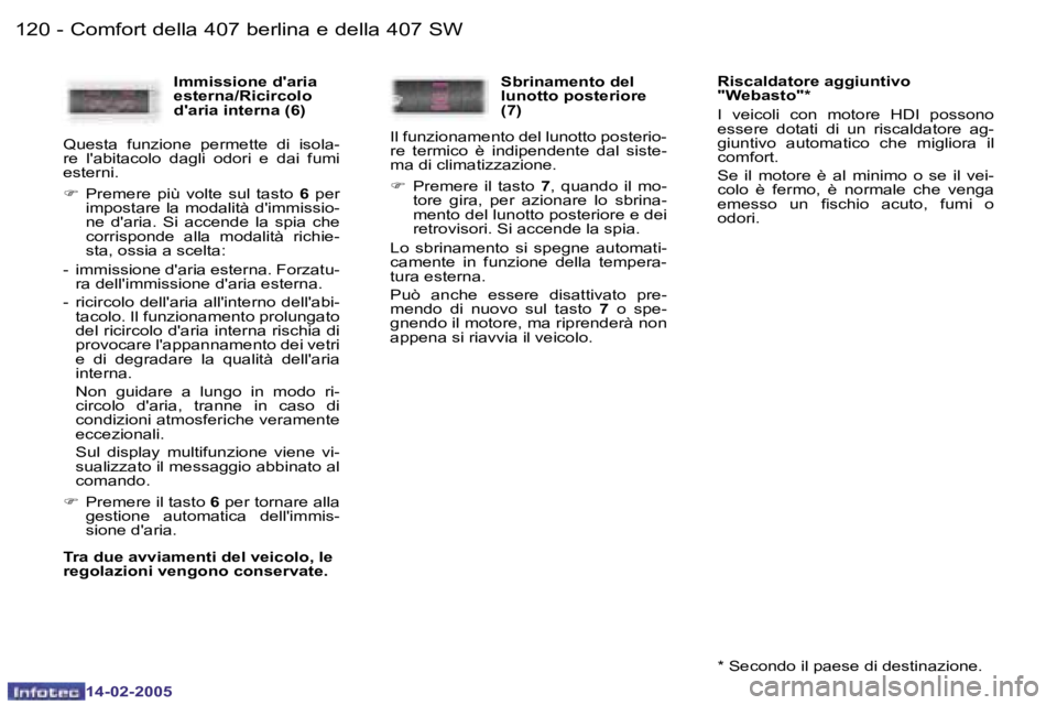 Peugeot 407 2005  Manuale del proprietario (in Italian) �1�2�0 �-
�1�4�-�0�2�-�2�0�0�5
�1�2�1
�-
�1�4�-�0�2�-�2�0�0�5
�I�m�m�i�s�s�i�o�n�e� �d�'�a�r�i�a�  
�e�s�t�e�r�n�a�/�R�i�c�i�r�c�o�l�o� 
�d�'�a�r�i�a� �i�n�t�e�r�n�a� �(�6�)
�Q�u�e�s�t�a�  �f�