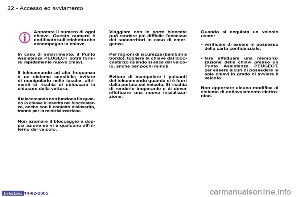 Peugeot 407 2005  Manuale del proprietario (in Italian) �2�2 �-
�1�4�-�0�2�-�2�0�0�5
�2�3
�-
�1�4�-�0�2�-�2�0�0�5
�A�n�n�o�t�a�r�e� �i�l� �n�u�m�e�r�o� �d�i� �o�g�n�i�  
�c�h�i�a�v�e�.�  �Q�u�e�s�t�o�  �n�u�m�e�r�o�  �è� 
�c�o�d�i�i�c�a�t�o� �s�u�l�l�'
