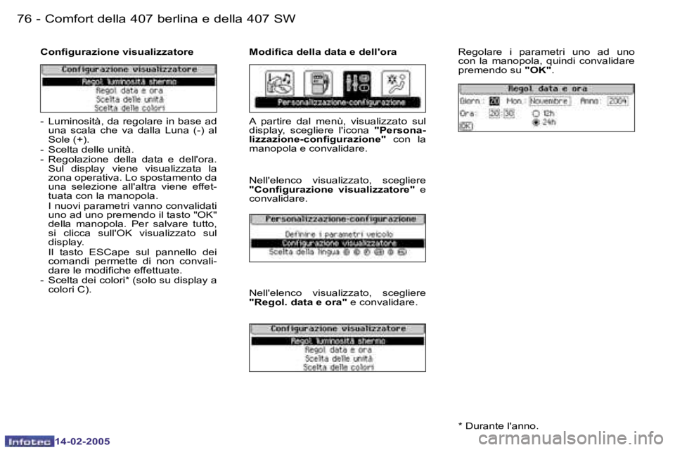 Peugeot 407 2005  Manuale del proprietario (in Italian) �7�6 �-
�1�4�-�0�2�-�2�0�0�5
�7�7
�-
�1�4�-�0�2�-�2�0�0�5
�C�o�n�i�g�u�r�a�z�i�o�n�e� �v�i�s�u�a�l�i�z�z�a�t�o�r�e �M�o�d�i�i�c�a� �d�e�l�l�a� �d�a�t�a� �e� �d�e�l�l�'�o�r�a
�R�e�g�o�l�a�r�e�  �i�