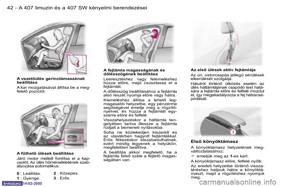 Peugeot 407 2005  Kezelési útmutató (in Hungarian) �A� �4�0�7� �l�i�m�u�z�i�n� �é�s� �a� �4�0�7� �S�W� �k�é�n�y�e�l�m�i� �b�e�r�e�n�d�e�z�é�s�e�i�4�2 �-
�1�4�-�0�2�-�2�0�0�5
�4�3�A� �4�0�7� �l�i�m�u�z�i�n� �é�s� �a� �4�0�7� �S�W� �k�é�n�y�e�l�m�i