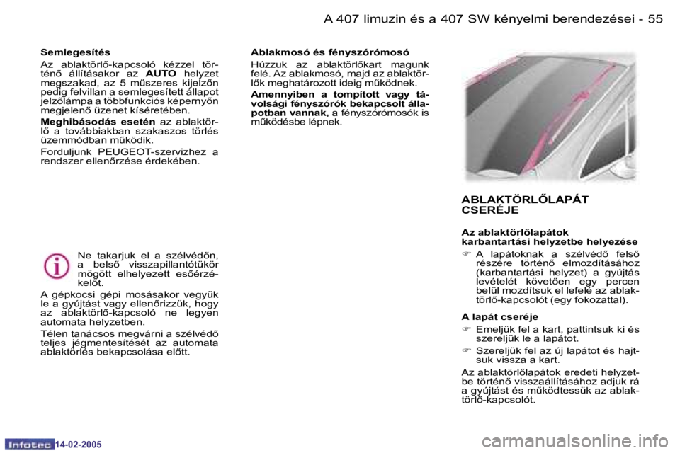 Peugeot 407 2005  Kezelési útmutató (in Hungarian) �5�4 �-
�1�4�-�0�2�-�2�0�0�5
�5�5�A� �4�0�7� �l�i�m�u�z�i�n� �é�s� �a� �4�0�7� �S�W� �k�é�n�y�e�l�m�i� �b�e�r�e�n�d�e�z�é�s�e�i�-
�1�4�-�0�2�-�2�0�0�5
�A�b�l�a�k�m�o�s�ó� �é�s� �f�é�n�y�s�z�ó�r