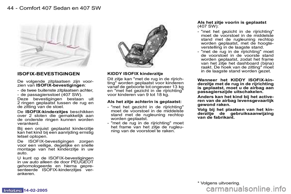Peugeot 407 2005  Handleiding (in Dutch) �4�4 �-
�1�4�-�0�2�-�2�0�0�5
�4�5
�-
�1�4�-�0�2�-�2�0�0�5
�I�S�O�F�I�X�-�B�E�V�E�S�T�I�G�I�N�G�E�N
�D�e�  �v�o�l�g�e�n�d�e�  �z�i�t�p�l�a�a�t�s�e�n�  �z�i�j�n�  �v�o�o�r�- 
�z�i�e�n� �v�a�n� 
�I�S�O�F