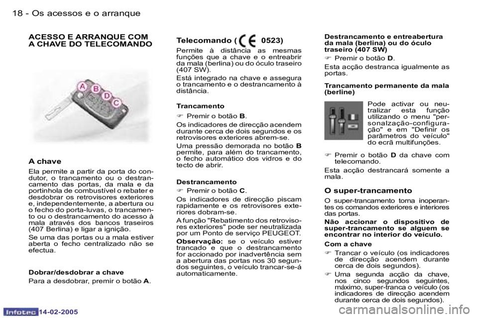 Peugeot 407 2005  Manual do proprietário (in Portuguese) �1�8 �-
�1�4�-�0�2�-�2�0�0�5
�1�9
�-
�1�4�-�0�2�-�2�0�0�5
�O� �s�u�p�e�r�-�t�r�a�n�c�a�m�e�n�t�o
�O�  �s�u�p�e�r�-�t�r�a�n�c�a�m�e�n�t�o�  �t�o�r�n�a�  �i�n�o�p�e�r�a�n�- 
�t�e�s� �o�s� �c�o�m�a�n�d�o