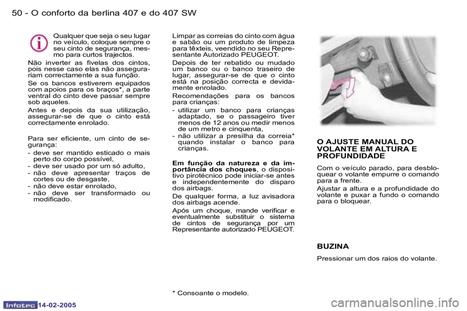 Peugeot 407 2005  Manual do proprietário (in Portuguese) �5�0 �-
�1�4�-�0�2�-�2�0�0�5
�5�1
�-
�1�4�-�0�2�-�2�0�0�5
�O� �A�J�U�S�T�E� �M�A�N�U�A�L� �D�O�  
�V�O�L�A�N�T�E� �E�M� �A�L�T�U�R�A� �E� 
�P�R�O�F�U�N�D�I�D�A�D�E
�C�o�m�  �o�  �v�e�í�c�u�l�o�  �p�a