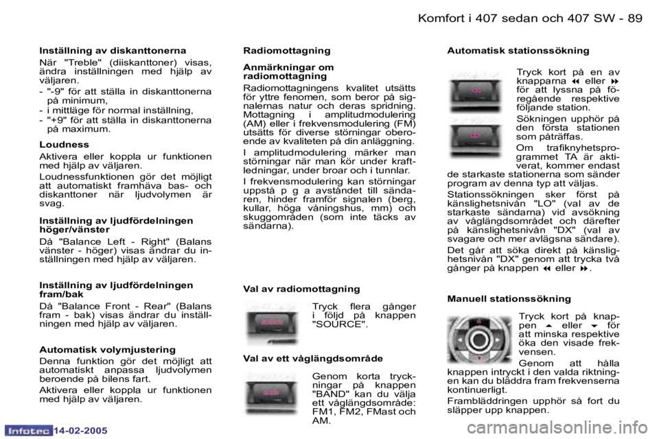 Peugeot 407 2005  Ägarmanual (in Swedish) �8�8 �-
�1�4�-�0�2�-�2�0�0�5
�8�9
�-
�1�4�-�0�2�-�2�0�0�5
�R�a�d�i�o�m�o�t�t�a�g�n�i�n�g 
�A�n�m�ä�r�k�n�i�n�g�a�r� �o�m�  
�r�a�d�i�o�m�o�t�t�a�g�n�i�n�g 
�R�a�d�i�o�m�o�t�t�a�g�n�i�n�g�e�n�s�  �k�v
