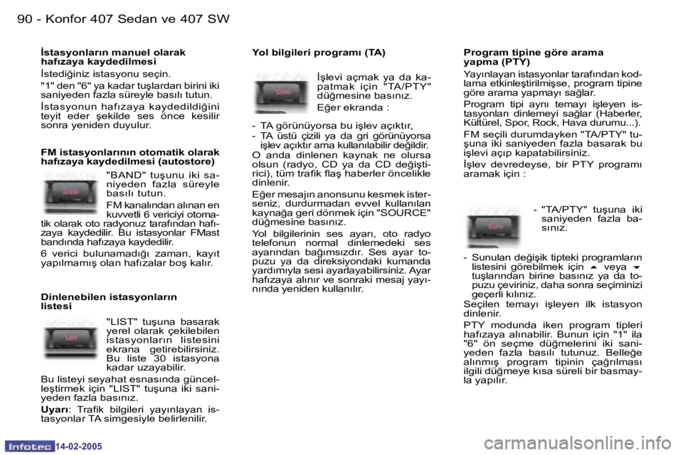 Peugeot 407 2005  Kullanım Kılavuzu (in Turkish) �K�o�n�f�o�r� �4�0�7� �S�e�d�a�n� �v�e� �4�0�7� �S�W�9�0 �-
�1�4�-�0�2�-�2�0�0�5
�9�1�K�o�n�f�o�r� �4�0�7� �S�e�d�a�n� �v�e� �4�0�7� �S�W�-
�1�4�-�0�2�-�2�0�0�5
�İ�s�t�a�s�y�o�n�l�a�r�ı�n� �m�a�n�u�