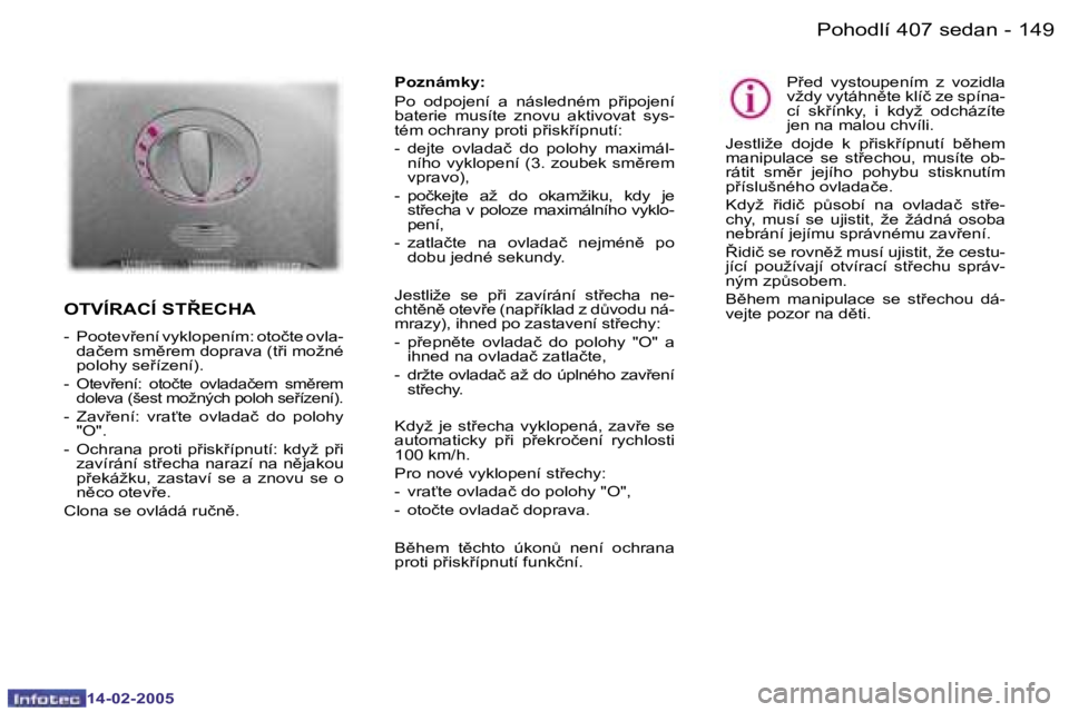 Peugeot 407 2005  Návod k obsluze (in Czech) �P�o�h�o�d�l�í� �4�0�7� �s�e�d�a�n
�1�4�8 �-�1�4�9
�P�o�h�o�d�l�í� �4�0�7� �s�e�d�a�n
�-
�P�o�z�n�á�m�k�y�: 
�P�o�  �o�d�p�o�j�e�n�í�  �a�  �n�á�s�l�e�d�n�é�m�  �p9�i�p�o�j�e�n�í�  
�b�a�t�e�r