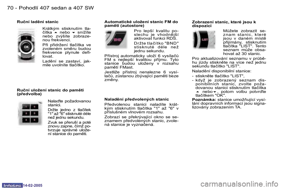 Peugeot 407 2005  Návod k obsluze (in Czech) �P�o�h�o�d�l�í� �4�0�7� �s�e�d�a�n� �a� �4�0�7� �S�W�7�0 �-
�1�4�-�0�2�-�2�0�0�5
�7�1�P�o�h�o�d�l�í� �4�0�7� �s�e�d�a�n� �a� �4�0�7� �S�W�-
�1�4�-�0�2�-�2�0�0�5
�R�u�č�n�í� �l�a�d)�n�í� �s�t�a�n