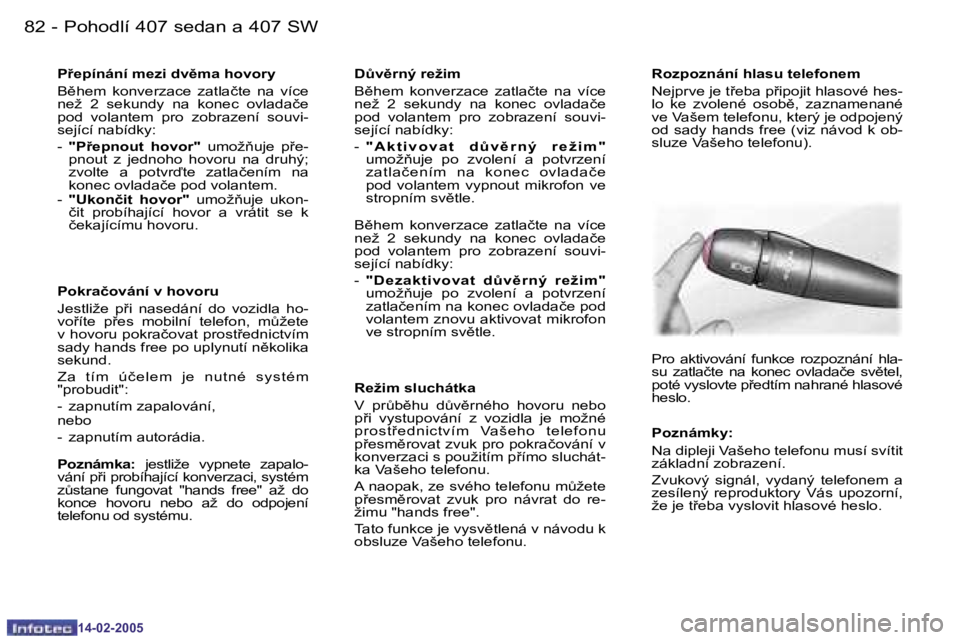 Peugeot 407 2005  Návod k obsluze (in Czech) �P�o�h�o�d�l�í� �4�0�7� �s�e�d�a�n� �a� �4�0�7� �S�W�8�2 �-
�1�4�-�0�2�-�2�0�0�5
�8�3�P�o�h�o�d�l�í� �4�0�7� �s�e�d�a�n� �a� �4�0�7� �S�W�-
�1�4�-�0�2�-�2�0�0�5
�P9�e�p�í�n�á�n�í� �m�e�z�i� �d�v