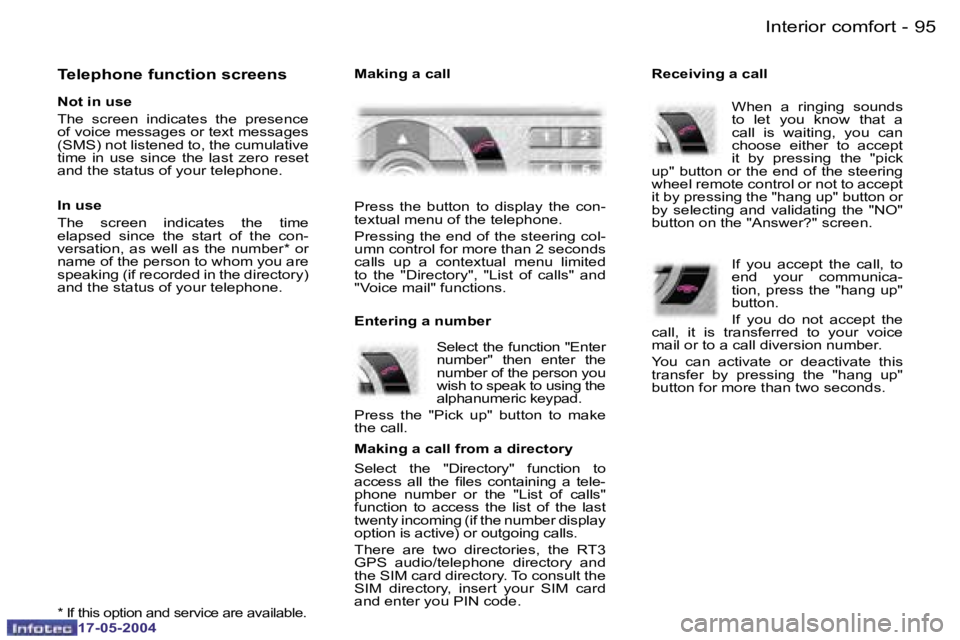 Peugeot 407 2004  Owners Manual �9�4 �-
�1�7�-�0�5�-�2�0�0�4
�9�5
�-
�1�7�-�0�5�-�2�0�0�4
�T�e�l�e�p�h�o�n�e� �f�u�n�c�t�i�o�n� �s�c�r�e�e�n�s
�N�o�t� �i�n� �u�s�e 
�T�h�e�  �s�c�r�e�e�n�  �i�n�d�i�c�a�t�e�s�  �t�h�e�  �p�r�e�s�e�n�