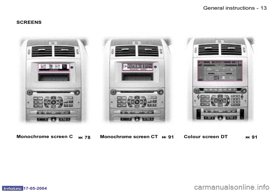 Peugeot 407 2004 User Guide �1�2 �-
�1�7�-�0�5�-�2�0�0�4
�1�3
�-
�1�7�-�0�5�-�2�0�0�4
�S�C�R�E�E�N�S 
�M�o�n�o�c�h�r�o�m�e� �s�c�r�e�e�n� �C
�M�o�n�o�c�h�r�o�m�e� �s�c�r�e�e�n� �C�T �C�o�l�o�u�r� �s�c�r�e�e�n� �D�T
�: � �7�8 �:
