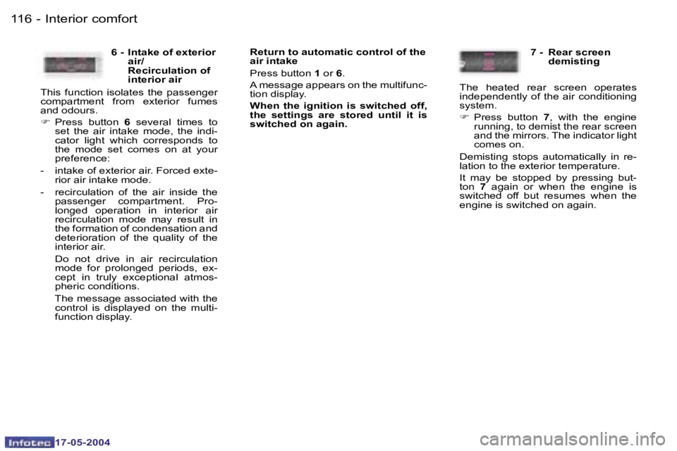 Peugeot 407 2004  Owners Manual �1�1�6 �-
�1�7�-�0�5�-�2�0�0�4
�1�1�7
�-
�1�7�-�0�5�-�2�0�0�4
�I�n�t�e�r�i�o�r� �c�o�m�f�o�r�t
�R�e�t�u�r�n� �t�o� �a�u�t�o�m�a�t�i�c� �c�o�n�t�r�o�l� �o�f� �t�h�e�  
�a�i�r� �i�n�t�a�k�e 
�P�r�e�s�s�