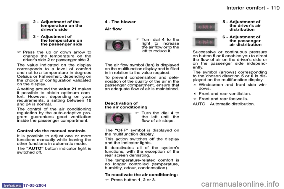 Peugeot 407 2004  Owners Manual �1�1�8 �-
�1�7�-�0�5�-�2�0�0�4
�1�1�9
�-
�1�7�-�0�5�-�2�0�0�4
�I�n�t�e�r�i�o�r� �c�o�m�f�o�r�t
�2� �-�  �A�d�j�u�s�t�m�e�n�t� �o�f� �t�h�e� 
�t�e�m�p�e�r�a�t�u�r�e� �o�n� �t�h�e�  
�d�r�i�v�e�r�'�