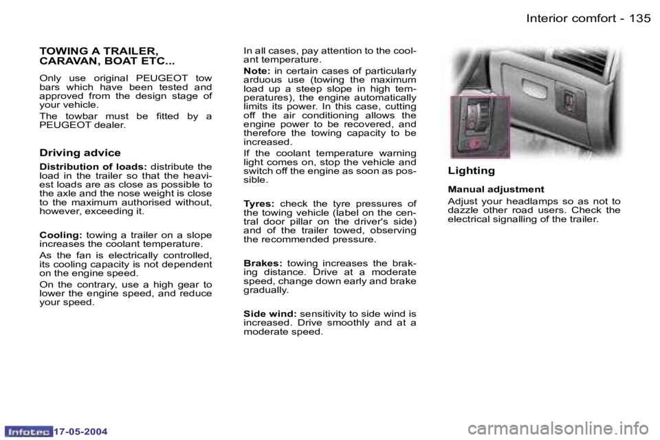 Peugeot 407 2004  Owners Manual �1�3�4 �-
�1�7�-�0�5�-�2�0�0�4
�1�3�5
�-
�1�7�-�0�5�-�2�0�0�4
�I�n�t�e�r�i�o�r� �c�o�m�f�o�r�t
�I�n� �a�l�l� �c�a�s�e�s�,� �p�a�y� �a�t�t�e�n�t�i�o�n� �t�o� �t�h�e� �c�o�o�l�- 
�a�n�t� �t�e�m�p�e�r�a�