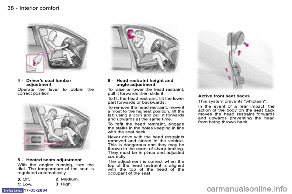 Peugeot 407 2004 Service Manual �3�8 �-
�1�7�-�0�5�-�2�0�0�4
�3�9
�-
�1�7�-�0�5�-�2�0�0�4
�4� �-�  �D�r�i�v�e�r�'�s� �s�e�a�t� �l�u�m�b�a�r� 
�a�d�j�u�s�t�m�e�n�t
�O�p�e�r�a�t�e�  �t�h�e�  �l�e�v�e�r�  �t�o�  �o�b�t�a�i�n�  �t�h