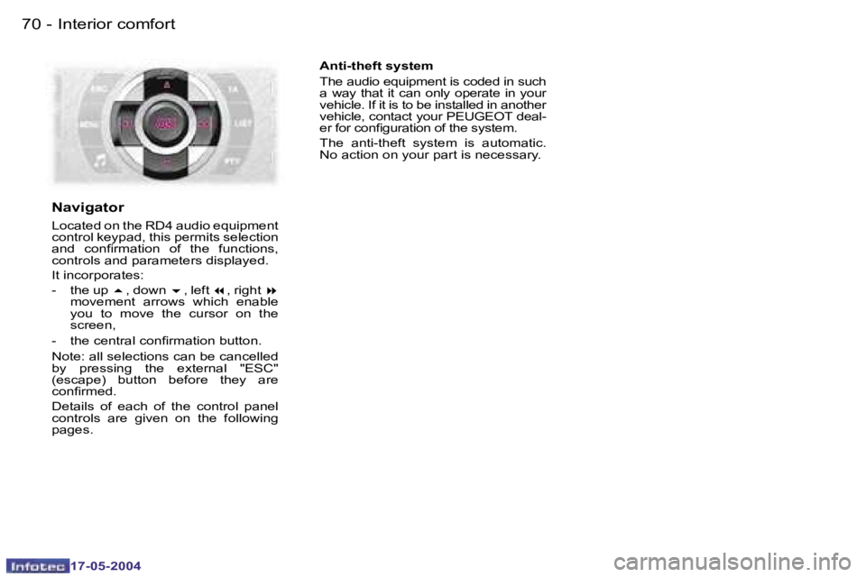 Peugeot 407 2004 Manual PDF �7�0 �-
�1�7�-�0�5�-�2�0�0�4
�7�1
�-
�1�7�-�0�5�-�2�0�0�4
�N�a�v�i�g�a�t�o�r
�L�o�c�a�t�e�d� �o�n� �t�h�e� �R�D�4� �a�u�d�i�o� �e�q�u�i�p�m�e�n�t�  
�c�o�n�t�r�o�l� �k�e�y�p�a�d�,� �t�h�i�s� �p�e�r�m�
