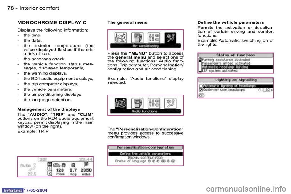 Peugeot 407 2004 Manual Online �7�8 �-
�1�7�-�0�5�-�2�0�0�4
�7�9
�-
�1�7�-�0�5�-�2�0�0�4
�M�O�N�O�C�H�R�O�M�E� �D�I�S�P�L�A�Y� �C
�D�i�s�p�l�a�y�s� �t�h�e� �f�o�l�l�o�w�i�n�g� �i�n�f�o�r�m�a�t�i�o�n�: 
�-�  �t�h�e� �t�i�m�e�, 
�-� 