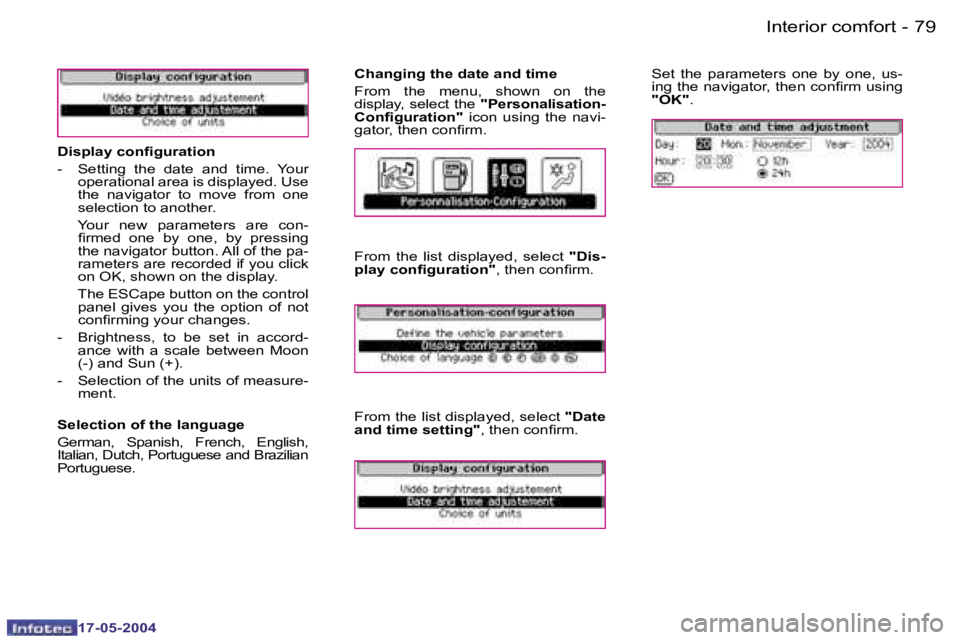 Peugeot 407 2004 Manual Online �7�8 �-
�1�7�-�0�5�-�2�0�0�4
�7�9
�-
�1�7�-�0�5�-�2�0�0�4
�D�i�s�p�l�a�y� �c�o�n�i�g�u�r�a�t�i�o�n 
�-�  �S�e�t�t�i�n�g�  �t�h�e�  �d�a�t�e�  �a�n�d�  �t�i�m�e�.�  �Y�o�u�r� 
�o�p�e�r�a�t�i�o�n�a�l� �