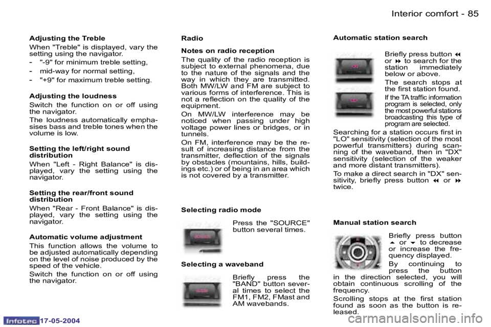 Peugeot 407 2004 Owners Manual �8�4 �-
�1�7�-�0�5�-�2�0�0�4
�8�5
�-
�1�7�-�0�5�-�2�0�0�4
�R�a�d�i�o 
�N�o�t�e�s� �o�n� �r�a�d�i�o� �r�e�c�e�p�t�i�o�n
�T�h�e�  �q�u�a�l�i�t�y�  �o�f�  �t�h�e�  �r�a�d�i�o�  �r�e�c�e�p�t�i�o�n�  �i�s�