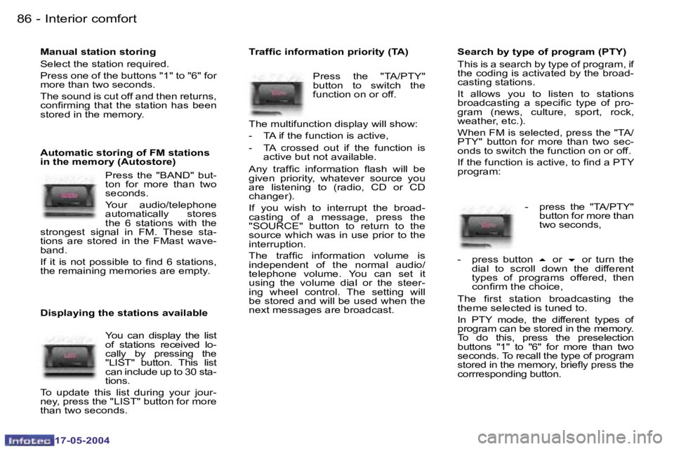 Peugeot 407 2004 Owners Manual �8�6 �-
�1�7�-�0�5�-�2�0�0�4
�8�7
�-
�1�7�-�0�5�-�2�0�0�4
�M�a�n�u�a�l� �s�t�a�t�i�o�n� �s�t�o�r�i�n�g
�S�e�l�e�c�t� �t�h�e� �s�t�a�t�i�o�n� �r�e�q�u�i�r�e�d�. 
�P�r�e�s�s� �o�n�e� �o�f� �t�h�e� �b�u�