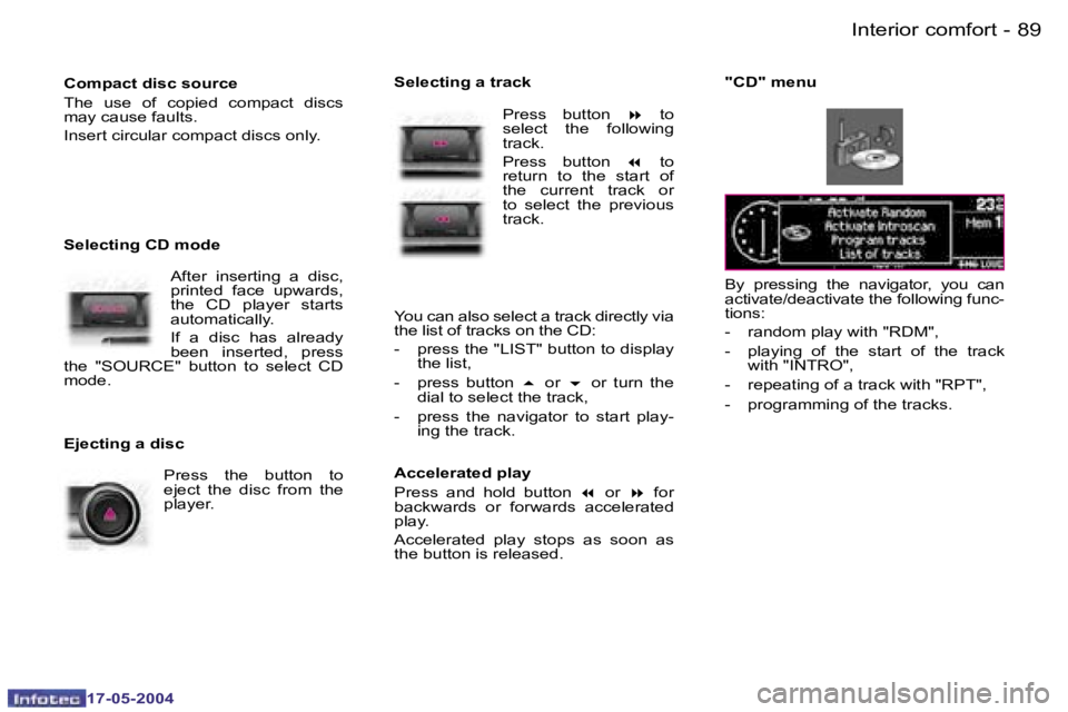 Peugeot 407 2004 Owners Manual �8�8 �-
�1�7�-�0�5�-�2�0�0�4
�8�9
�-
�1�7�-�0�5�-�2�0�0�4
�B�y�  �p�r�e�s�s�i�n�g�  �t�h�e�  �n�a�v�i�g�a�t�o�r�,�  �y�o�u�  �c�a�n�  
�a�c�t�i�v�a�t�e�/�d�e�a�c�t�i�v�a�t�e� �t�h�e� �f�o�l�l�o�w�i�n�