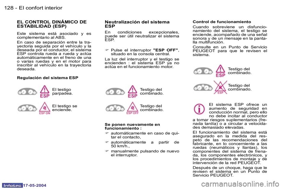 Peugeot 407 2004  Manual del propietario (in Spanish) �1�2�8 �-
�1�7�-�0�5�-�2�0�0�4
�1�2�9
�-
�1�7�-�0�5�-�2�0�0�4
�E�L� �C�O�N�T�R�O�L� �D�I�N�Á�M�I�C�O� �D�E�  
�E�S�T�A�B�I�L�I�D�A�D� �(�E�S�P�)� 
�E�s�t�e�  �s�i�s�t�e�m�a�  �e�s�t�á�  �a�s�o�c�i�a
