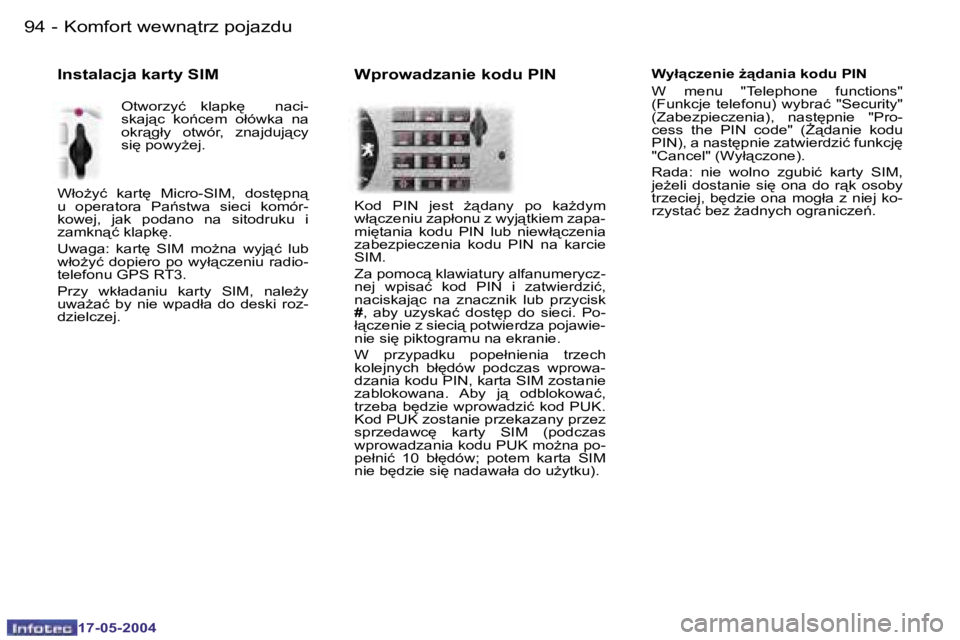 Peugeot 407 2004  Instrukcja Obsługi (in Polish) �9�4 �-
�1�7�-�0�5�-�2�0�0�4
�9�5
�-
�1�7�-�0�5�-�2�0�0�4
�W�y�ł"�c�z�e�n�i�e� G"�d�a�n�i�a� �k�o�d�u� �P�I�N 
�W�  �m�e�n�u�  �"�T�e�l�e�p�h�o�n�e�  �f�u�n�c�t�i�o�n�s�"�  
�(�F�u