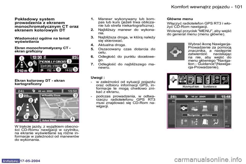 Peugeot 407 2004  Instrukcja Obsługi (in Polish) �1�0�0 �-
�1�7�-�0�5�-�2�0�0�4
�1�0�1
�-
�1�7�-�0�5�-�2�0�0�4
�G�ł�ó�w�n�e� �m�e�n�u 
�W�ł"�c�z�y�ć� �r�a�d�i�o�t�e�l�e�f�o�n� �G�P�S� �R�T�3� �i� �w�ł�o�- 
G�y�ć� �C�D�-�R�o�m� �n�a�w�i�g