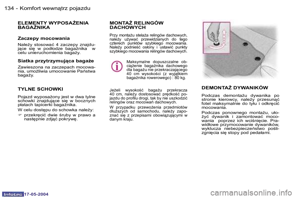 Peugeot 407 2004  Instrukcja Obsługi (in Polish) �1�3�4 �-
�1�7�-�0�5�-�2�0�0�4
�1�3�5
�-
�1�7�-�0�5�-�2�0�0�4
�K�o�m�f�o�r�t� �w�e�w�n"�t�r�z� �p�o�j�a�z�d�u
�D�E�M�O�N�T�AF� �D�Y�W�A�N�I�K�Ó�W
�P�o�d�c�z�a�s�  �d�e�m�o�n�t�aG�u�  �d�y�w�a�