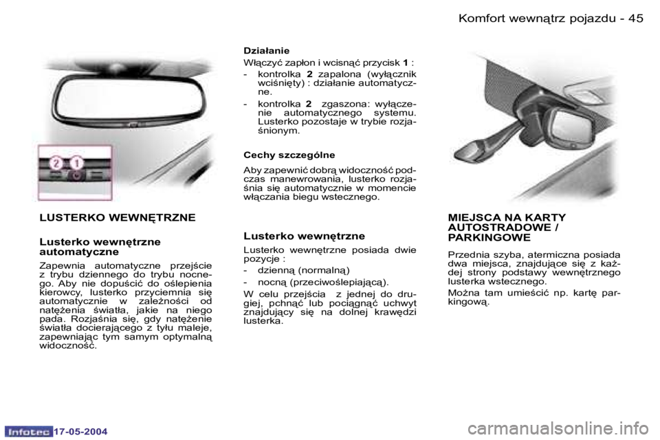 Peugeot 407 2004  Instrukcja Obsługi (in Polish) �4�4 �-
�1�7�-�0�5�-�2�0�0�4
�4�5
�-
�1�7�-�0�5�-�2�0�0�4
�L�U�S�T�E�R�K�O� �W�E�W�N	�T�R�Z�N�E
�L�u�s�t�e�r�k�o� �w�e�w�n
�t�r�z�n�e�  
�a�u�t�o�m�a�t�y�c�z�n�e
�Z�a�p�e�w�n�i�a�  �a�u�t�o�m�a�t�y�