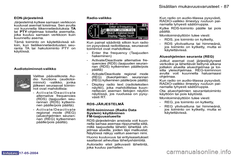 Peugeot 407 2004  Omistajan käsikirja (in Finnish) �8�6 �-
�1�7�-�0�5�-�2�0�0�4
�8�7
�-
�1�7�-�0�5�-�2�0�0�4
�E�O�N�-�j�ä�r�j�e�s�t�e�l�m�ä 
�J�ä�r�j�e�s�t�e�l�m�ä� �k�y�t�k�e�e� �s�a�m�a�a�n� �v�e�r�k�k�o�o�n�  
�k�u�u�l�u�v�a�t� �a�s�e�m�a�t� �t